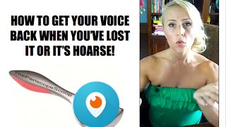 HOW TO GET YOUR VOICE BACK WHEN YOU HAVE LOST YOUR VOICE OR IT&#39;S HOARSE - PERISCOPE
