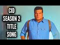 CID Season 2 Title Song Sony TV