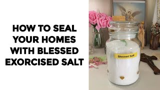 HOW TO SEAL YOUR HOMES WITH BLESSED EXORCISED SALT