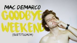 Mac DeMarco - Goodbye Weekend ( Subtitulada al español / Lyrics )