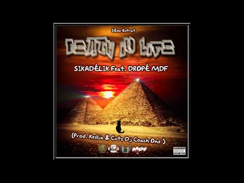 Sikadelik - Death in life Feat. Dropé Mdf  (Prod. Keskia & Cutz Dj Coach One)