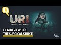 Watch The Film Review of 'Uri: The Surgical Strike’ | The Quint