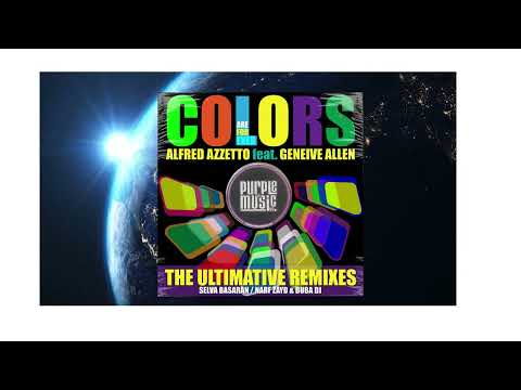 COLORS( Are Forever) ALFRED AZZETTO Feat GENEIVE ALLEN (SELVA BASARAN REMIX)