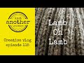 Creative Vlog 115 Lamb Oh Lamb Sheepy Yarn