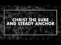 Christ the Sure and Steady Anchor