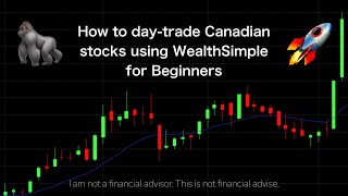 How to Day Trade CAD Stocks, using WealthSimple for Beginners
