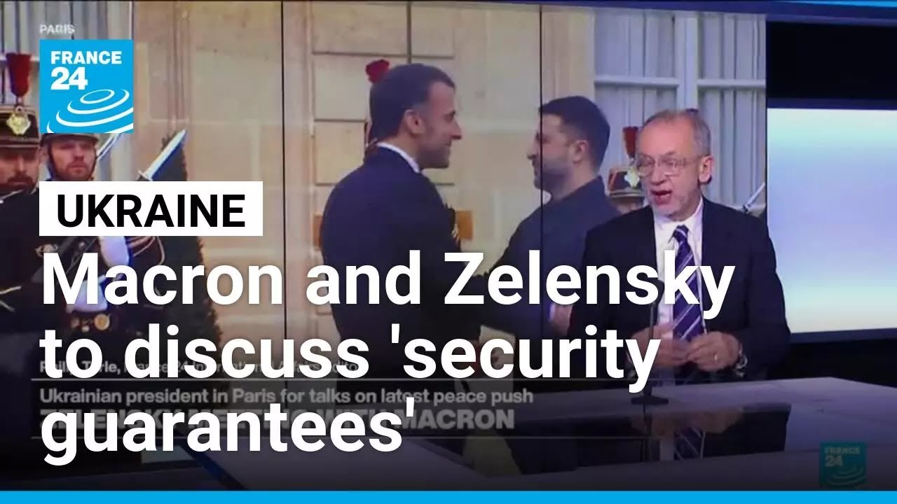 Ukraine: Macron and Zelensky to discuss 'security guarantees' in Paris • FRANCE 24 English