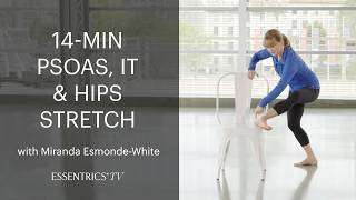14 MIN | Essentrics Psoas, IT & Hips Stretch | with Miranda Esmonde-White