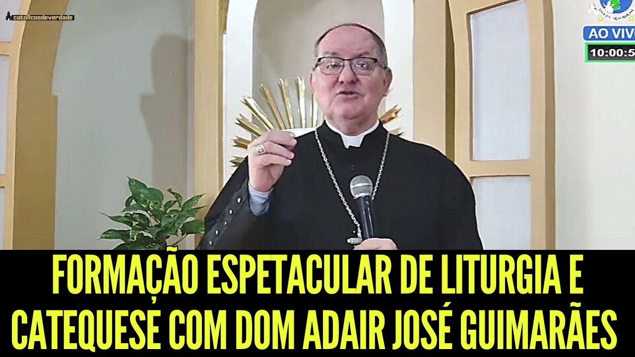 FORMAÇÃO LITURGIA E CATEQUISTAS COM DOM ADAIR JOSÉ GUIMARÃES!!! Católicos de Verdade