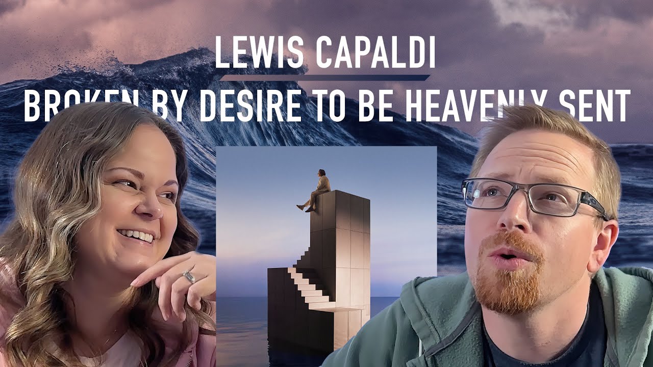 I made my husband listen to Lewis Capaldi | Broken by Desire to Be Heavenly Sent Album Reaction