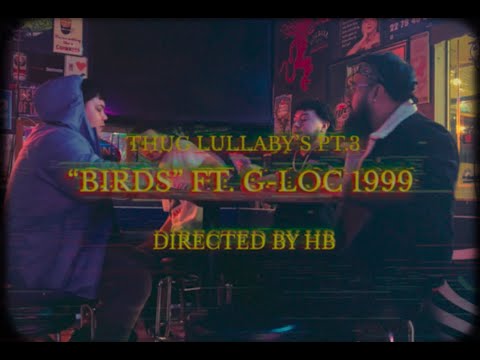 Thug Lullaby's Pt. 3 - Birds Ft. G-Loc 1999  (Directed By HB)