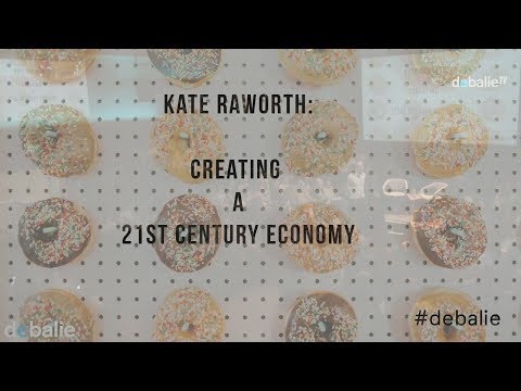 Kate Raworth: Creating a 21st century economy - Doughnut Economics
