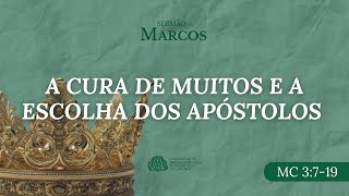 Sermão | Marcos 3:7-19 | A cura de muitos e a escolha dos apóstolos 