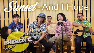 Download lagu Sunset - And I Hope (Cover Bheroxc feat. Delvia Mona) mp3