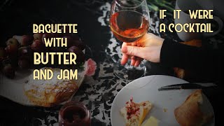 Baguette With Butter & Jam... If It Were A Cocktail