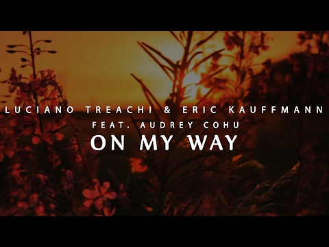 Luciano Treachi & Eric Kauffmann ft. Audrey Cohu - On My Way