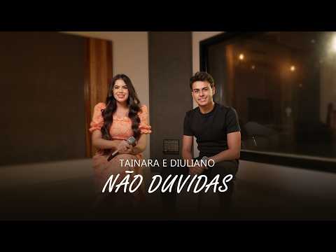 Não Duvidas - Tainara e Diuliano