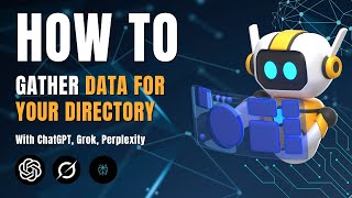 Save 100s of Hours | How to Gather Data For Your Directory with ChatGPT o3, Perplexity & Grok