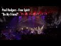 Paul Rodgers - Be My Friend - Free Spirit - Royal Albert Hall