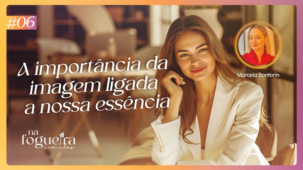 A importância da Imagem ligada à nossa essência #06