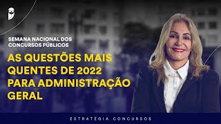 As questões mais quentes de 2022 para Administração Geral