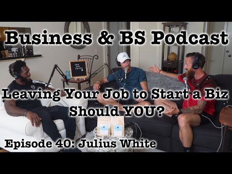 Leaving Your Job to Start a Biz (Should YOU?) w/ Julius White