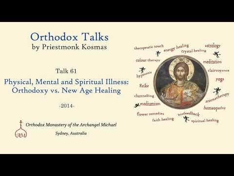 Talk 61: Physical, Mental and Spiritual Illness: Orthodoxy vs. New Age Healing