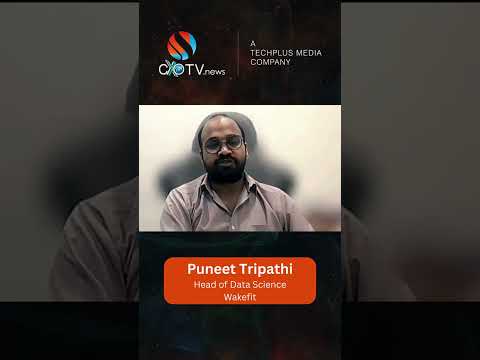 Puneet Tripathi, Head of Data Science at Wakefit @CXOTVnews