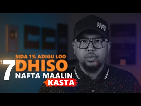 7 Sida 1% ADIGU loo Dhiso Nafta Maalin Kasta