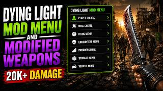 DYING LIGHT MOD MENU AND MODIFIED WEAPONS 2025(20K+DAMAGE)