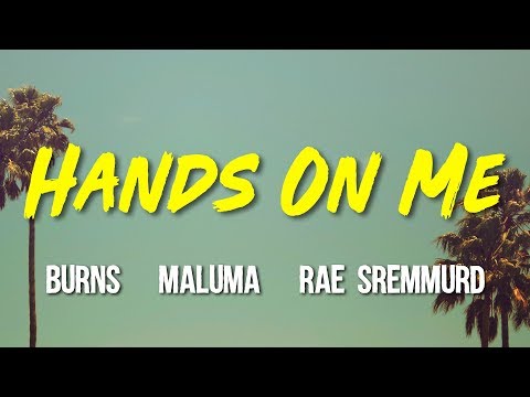 BURNS - Hands On Me (ft. Maluma, Rae Sremmurd) Lyrics, Letra, Video