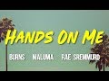 BURNS - Hands On Me (ft. Maluma, Rae Sremmurd) Lyrics, Letra, Video BURNS - Hands On Me (ft. Maluma, Rae Sremmurd) Lyrics, Letra, Video