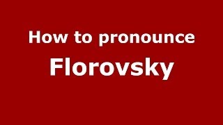 How to pronounce Florovsky