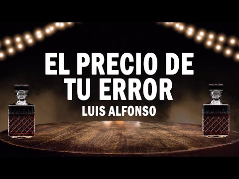 El Precio De Tu Error - Luis Alfonso | (LETRA)