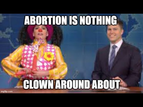 Abortion is Nothing to Clown Around About! SNL's Unpalatable Skit on Abortion!