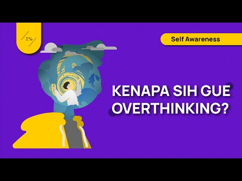 Ini Penyebab Lo Banyak Pikiran (Tips Mengatasi Overthinking)