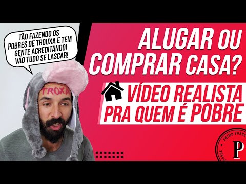 ALUGAR ou COMPRAR uma CASA? (Vídeo REALISTA para quem É POBRE)
