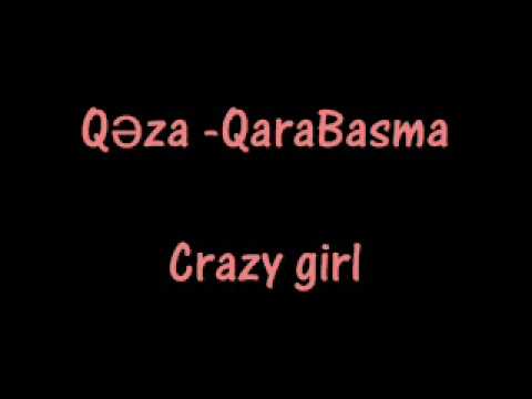 Qeza - ft  QaraBasma Crazy girl