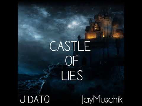 J-Dato - Castle of Lies feat. JayMuschik & Chloe Kay (Prod. TunnaBeatz)