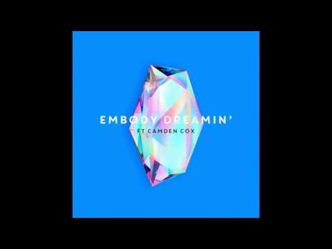 Embody ft  Camden Cox – Dreamin'