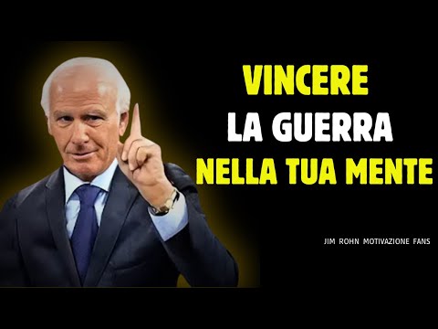 VINCERE LA GUERRA NELLA TUA MENTE | Discorso Motivazionale di Jim Rohn