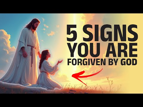 How to Know God Has Truly Forgiven You - 5 Signs