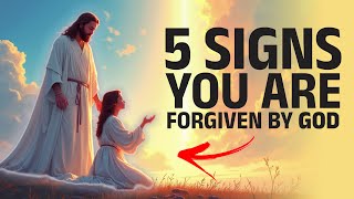 How to Know God Has Truly Forgiven You - 5 Signs