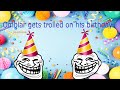 Omblar Gets Trolled On His Birthday