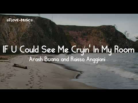 Arash Buana and Raissa Anggiani - IF U Could See Me Cryin' In My Room