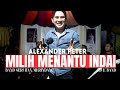 MILIH MENANTU INDAI_ALEXANDER PETER (LIVE PERFORM)
