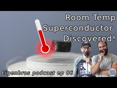 Eigenbros ep 86 - Room Temp Superconductor Discovered!