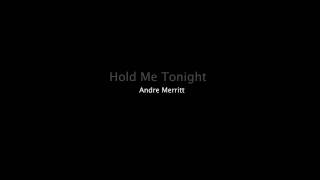 Hold Me Tonight - Andre Merritt