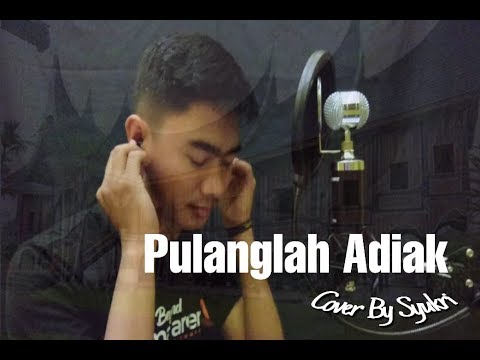 Pulanglah Adiak | Ria Amelia | Cover by Syukri