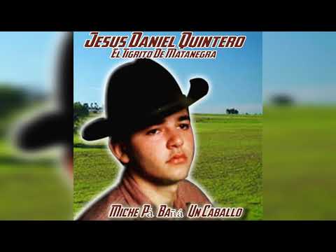 Miche Pa Bañar Un Caballo - Jesús Daniel Quintero El Tigrito De Matanegra